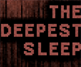 The Deepest Sleep