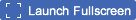 launch fullscreen